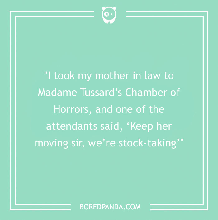 Text on a green background with a funny mother-in-law joke about Madame Tussaud's Chamber of Horrors.