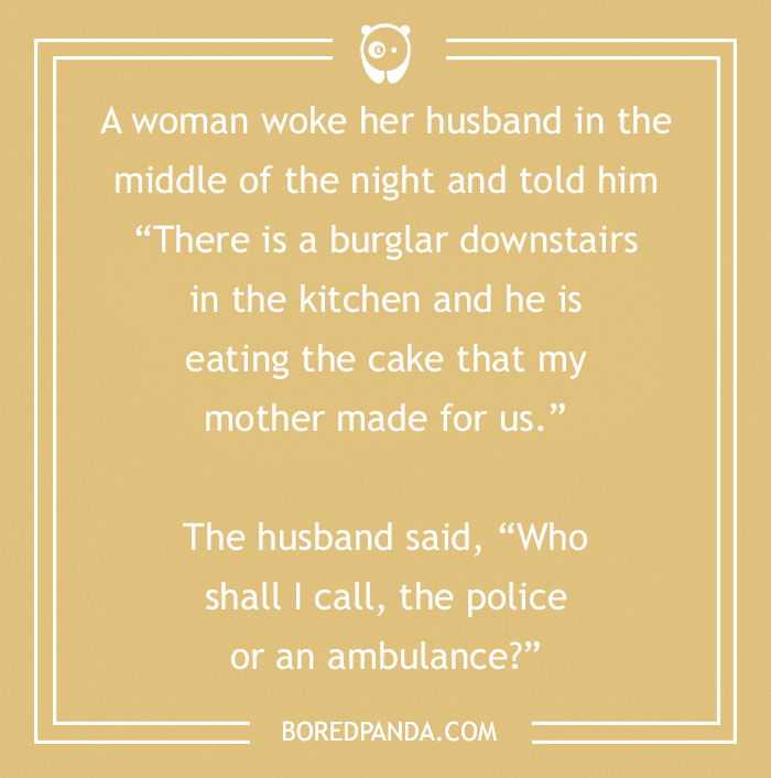 Text joke about a husband humorously deciding between calling the police or an ambulance for his funny mother-in-law.