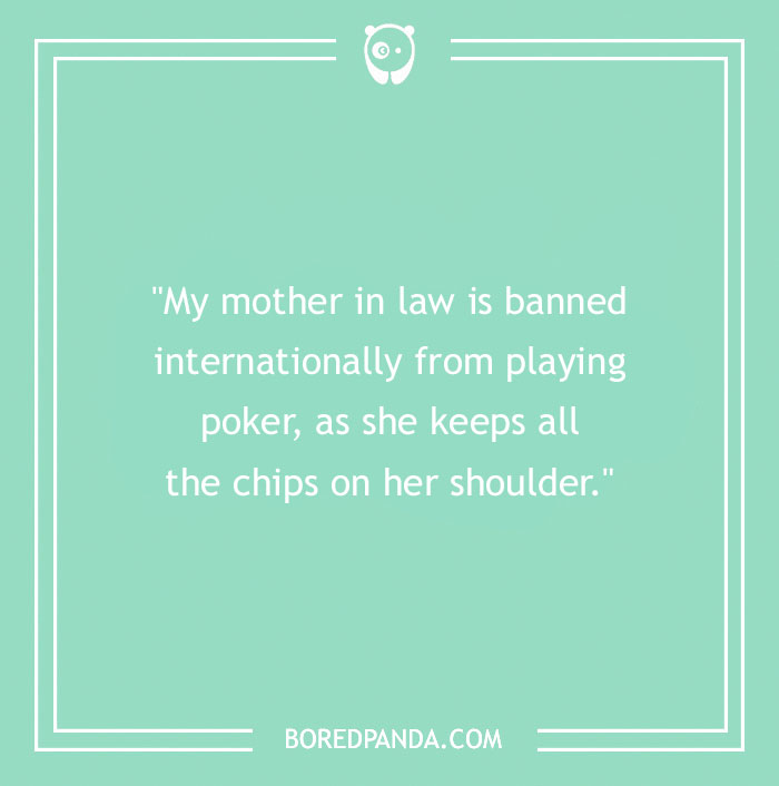 Text on a green background with a funny mother-in-law joke about poker and chips on her shoulder.