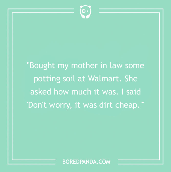 "Funny mother-in-law joke about potting soil being dirt cheap, on a mint green background."