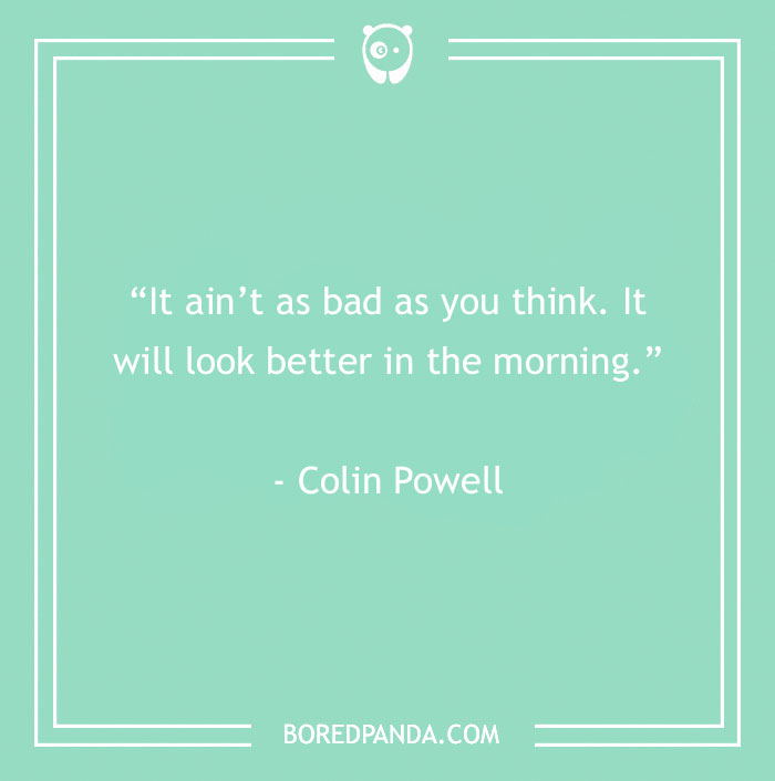 Motivational quote by Colin Powell on a green background: "It ain't as bad as you think. It will look better in the morning."