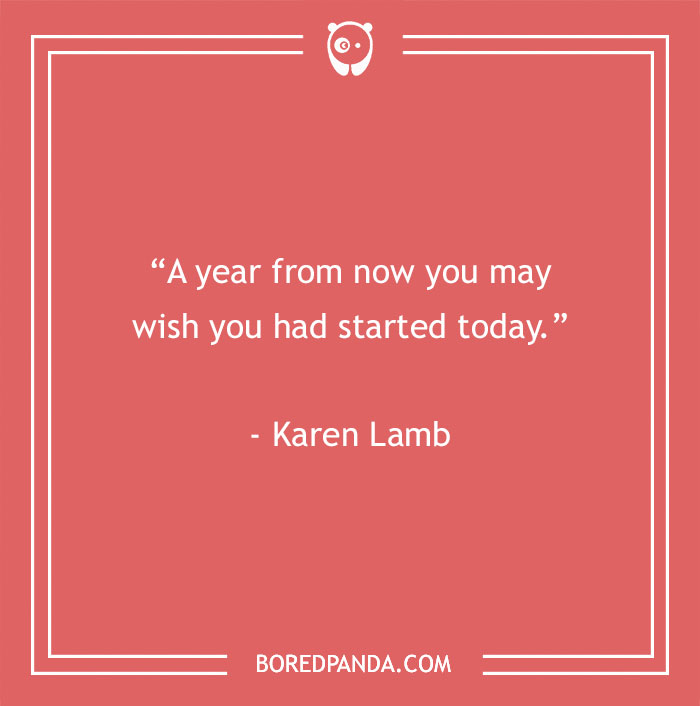 Motivational work quote: "A year from now you may wish you had started today." - Karen Lamb on a red background.