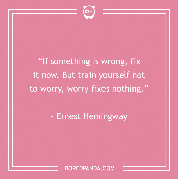 Motivational quote by Ernest Hemingway on a pink background, emphasizing action over worry.