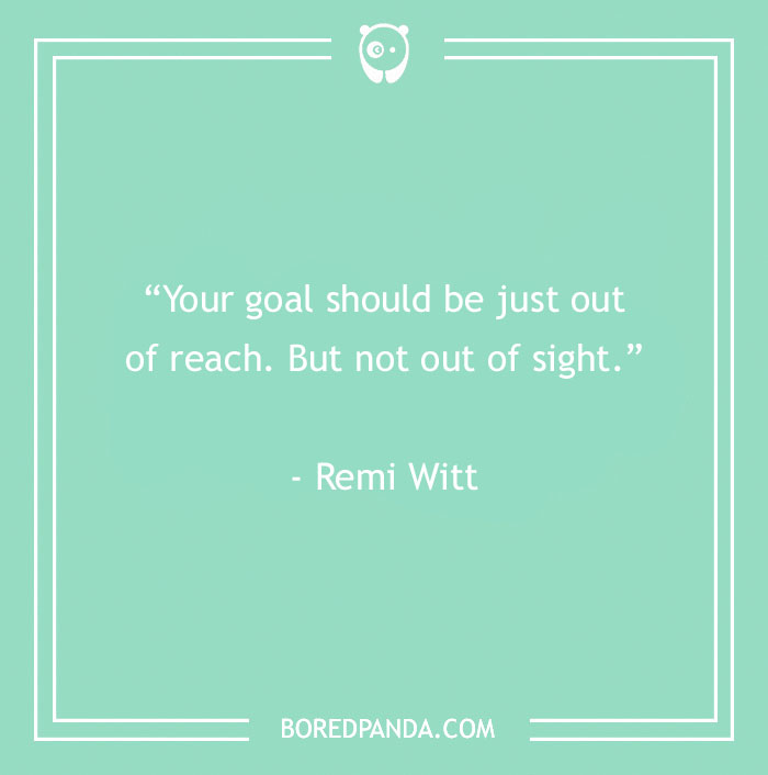 Motivational quote on a green background: "Your goal should be just out of reach. But not out of sight."