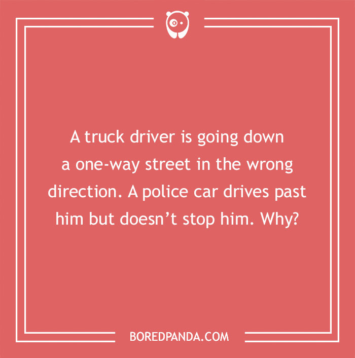 M****r mystery riddle about a truck driver going the wrong way, with a police car passing by without stopping him.