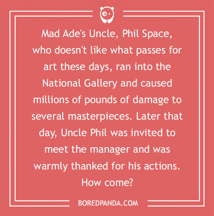 Riddle about Uncle Phil causing damage at a gallery, yet receiving thanks, testing m****r mystery deduction skills.