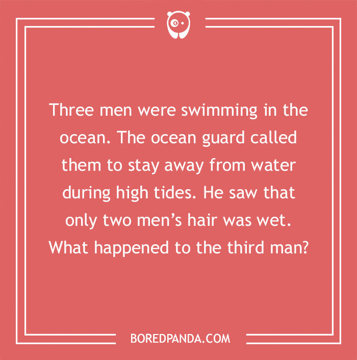 Text riddle asking about three men swimming, only two get wet. M****r mystery riddles theme.