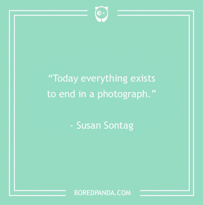 144 Inspiring Photography Quotes To Pause And Take A Photo - 32