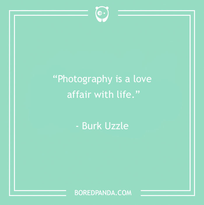 144 Inspiring Photography Quotes To Pause And Take A Photo - 14