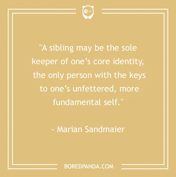 157 Sibling Quotes That Are A Real Celebration Of Brothers & Sisters - 40