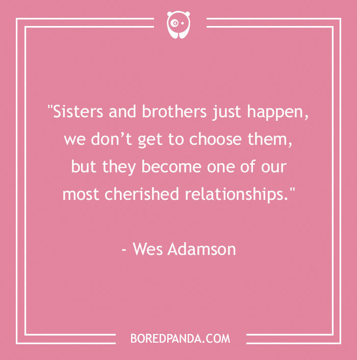 157 Sibling Quotes That Are A Real Celebration Of Brothers & Sisters - 6
