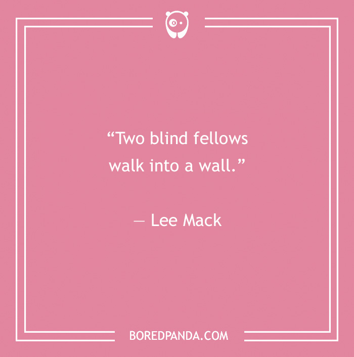 "Comedians joke: 'Two blind fellows walk into a wall' by Lee Mack on pink background."