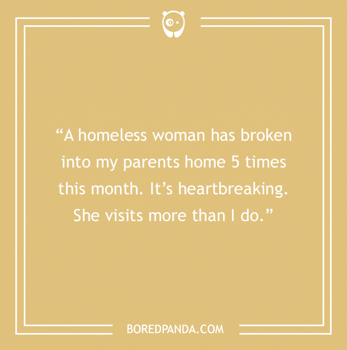 Comedians joke about a homeless woman visiting parents more than they do, highlighting humor in stand-up comedy.