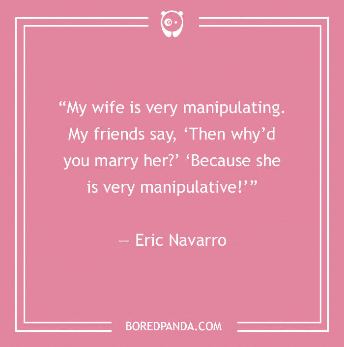 Comedian joke by Eric Navarro about marriage manipulation on a pink background.