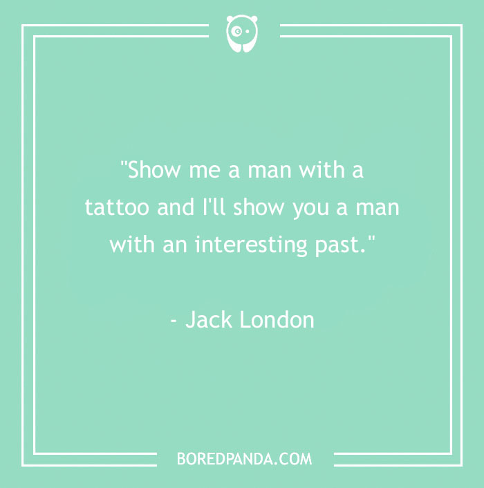 Quote about tattoos by Jack London on a green background, highlighting perspectives on body art. - 31