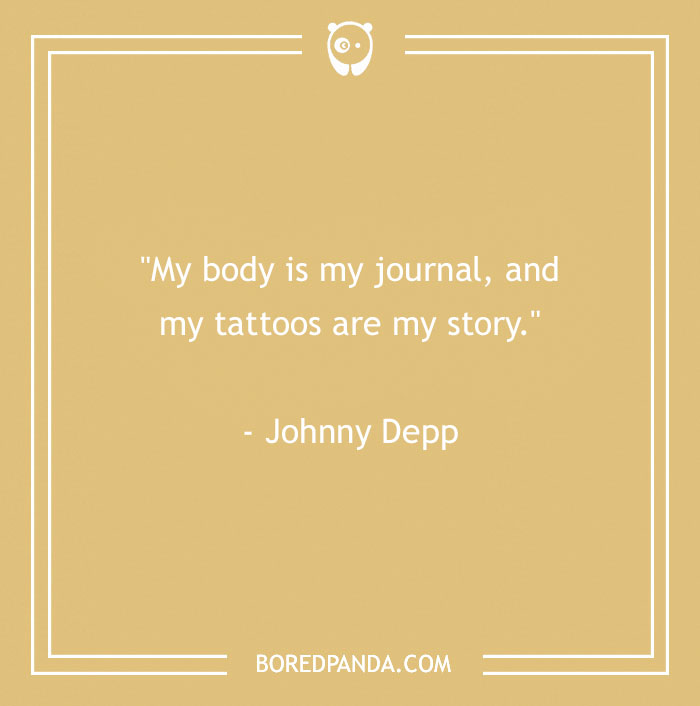 Quote on a beige background: "My body is my journal, and my tattoos are my story." by Johnny Depp.