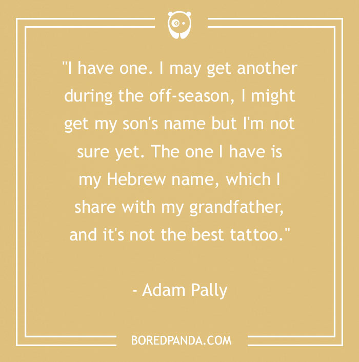 Quote on tattoo perspective by Adam Pally about personal ink with Hebrew name shared with grandfather. - 17