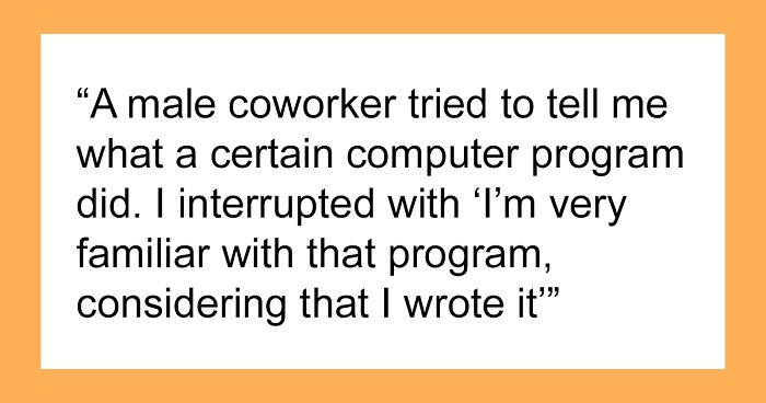 50 Women Share The Dumbest Things That Have Ever Been Mansplained To Them