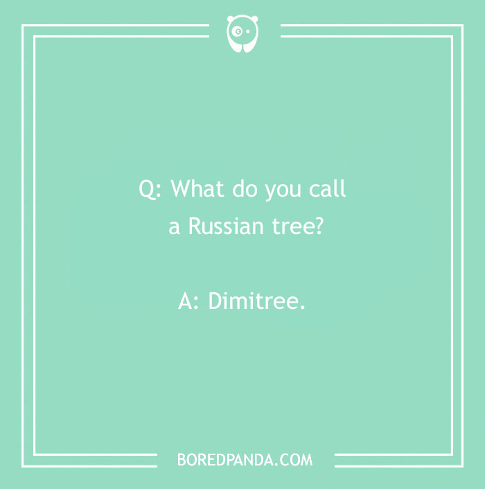 Mint green image with a text joke: "What do you call a Russian tree? Dimitree." Adapted for funniest 'What Do You Call?' jokes.