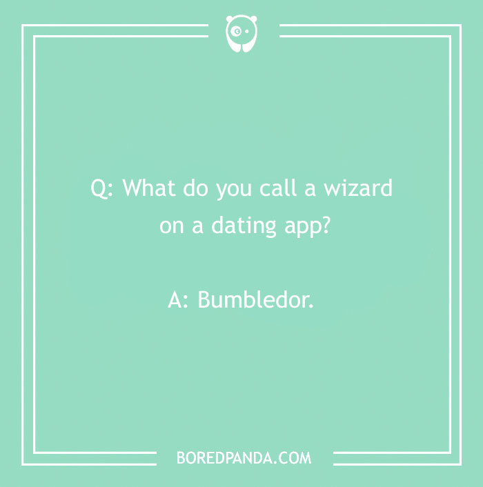Funny "What Do You Call" joke about a wizard on a dating app; answer is Bumbledor.