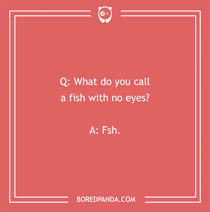Red image with the joke: "What do you call a fish with no eyes? Fsh." Featuring humorous text design.