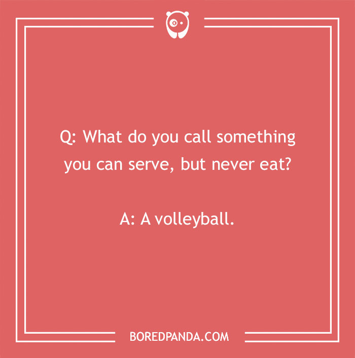 Joke image with the question, "What do you call something you can serve, but never eat?" Answer: "A volleyball."