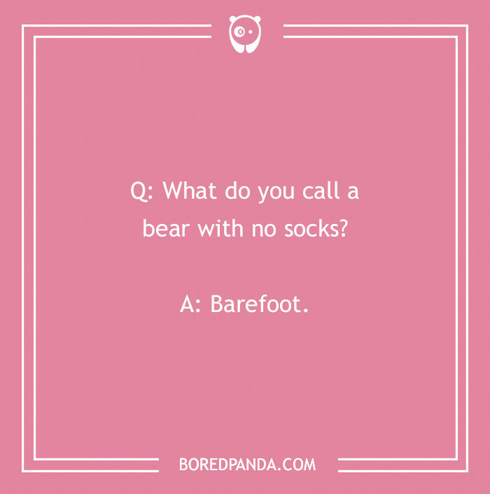 Text on pink background with "What do you call?" joke about a bear with no socks: "Barefoot."