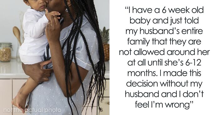 “I Refuse To Backpedal”: Mom Forbids Husband’s Family From Seeing Newborn