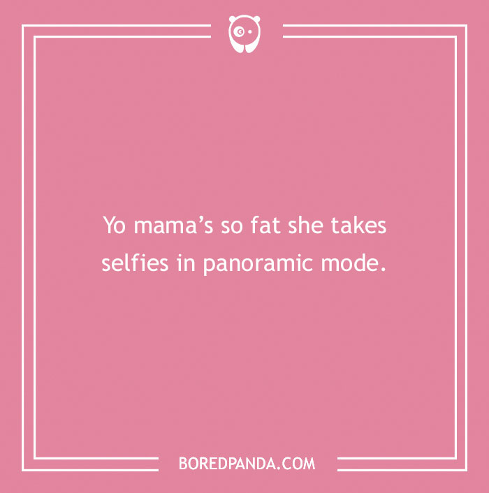 Yo Mama joke about taking selfies in panoramic mode on a pink background.