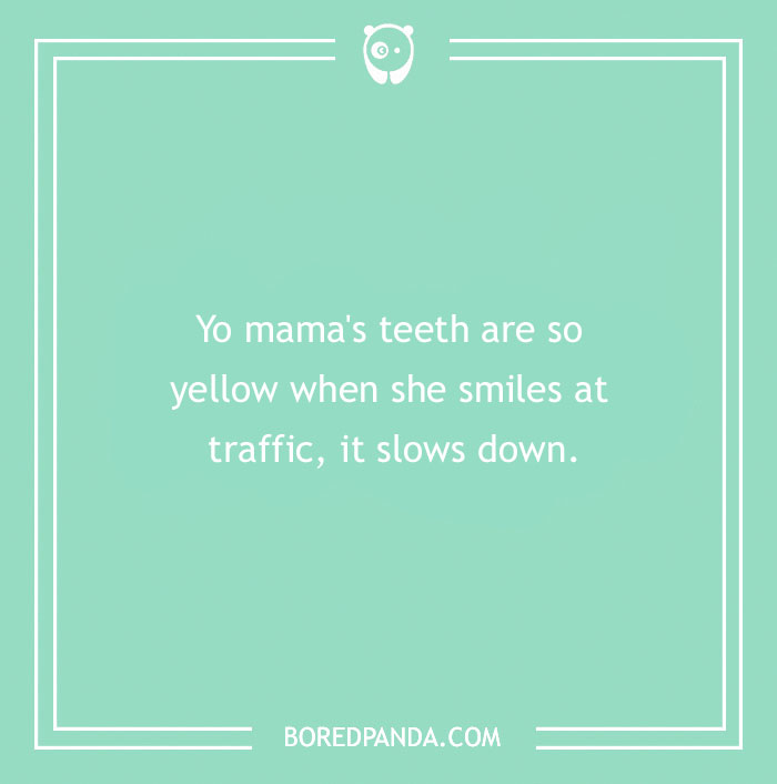 Image with a yo mama joke about yellow teeth slowing traffic.