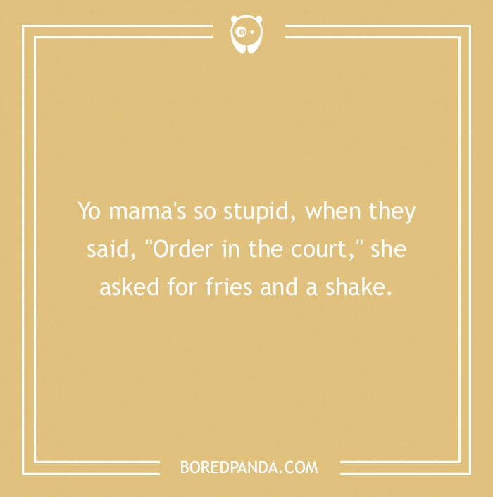 Text on a beige background with a "yo mama" joke about asking for fries when told "order in the court."