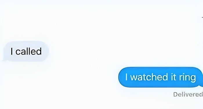 Text message meme with sarcasm: "I called," "I watched it ring," showcasing funny online humor.