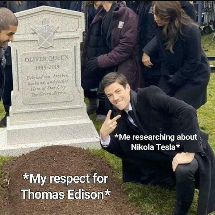 Man posing at gravestone labeled "Oliver Queen." Text: "Me researching about Nikola Tesla" and "My respect for Thomas Edison."