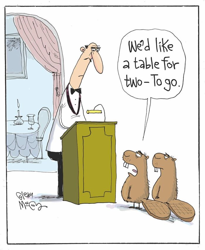 One-panel comic shows two beavers asking a waiter for a table for two to go, capturing funny quirks of human behavior.