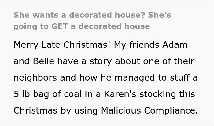 Karen Demands Grieving Neighbor Put Up Christmas Decor For Her Kids, He Maliciously Complies Karen Demands Grieving Neighbor Put Up Christmas Decor For Her Kids, He Maliciously Complies