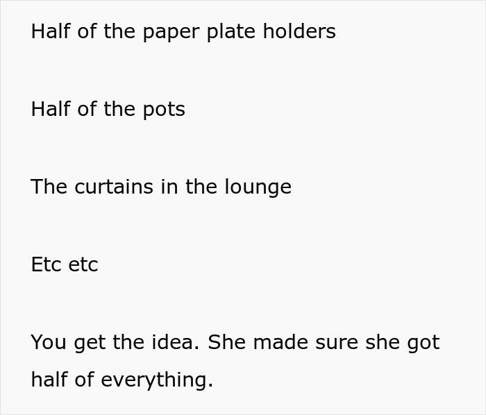 Petty Ex-Wife Wants Half Of Everything, Is Furious When She Gets Exactly That And Not A Bit More Petty Ex-Wife Wants Half Of Everything, Is Furious When She Gets Exactly That And Not A Bit More