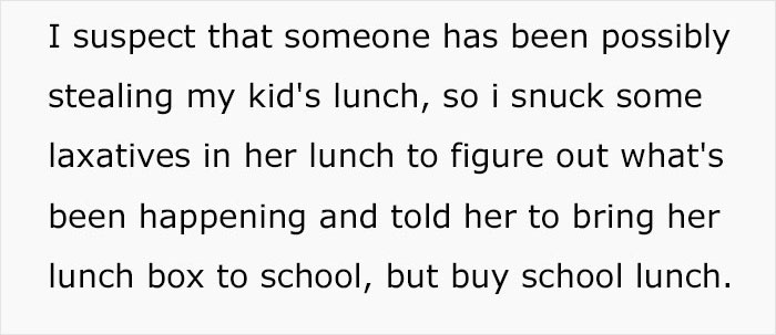Parent Laces Daughter's Lunch With Laxatives, Knowing It Will Be Stolen, The Plan Works Parent Laces Daughter's Lunch With Laxatives, Knowing It Will Be Stolen, The Plan Works