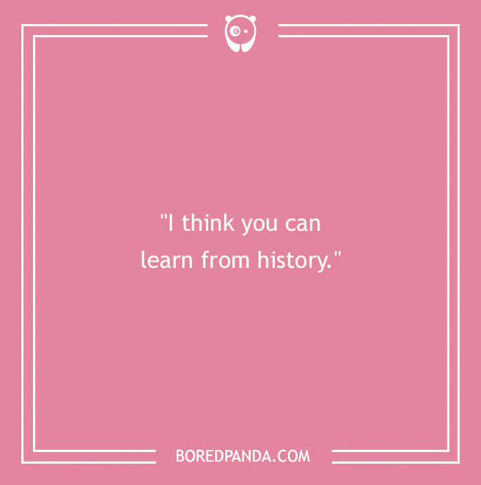 Chuck Norris quote on a pink background: "I think you can learn from history."