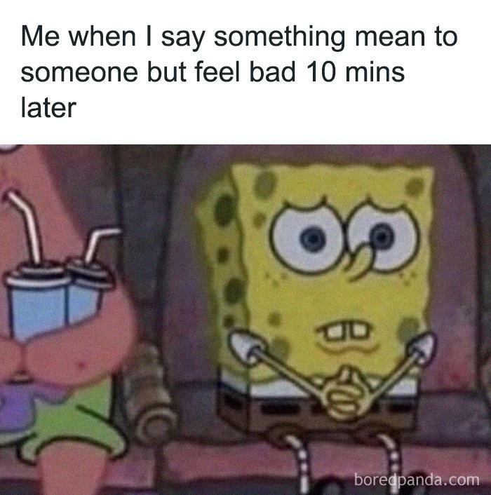 SpongeBob meme looking anxious, reflecting on feeling bad after saying something mean. Hilariously relatable memes.