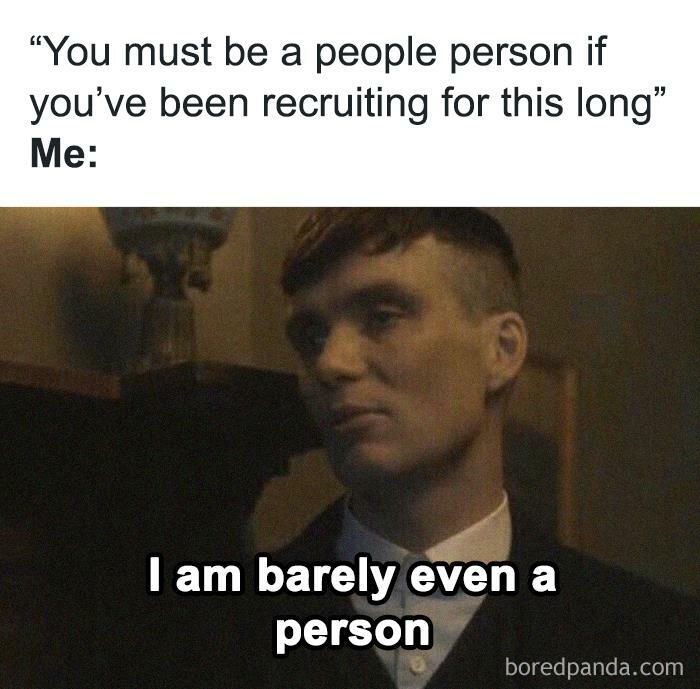 "Funny recruiter meme shows a person saying they're barely even a person, highlighting recruiter humor."