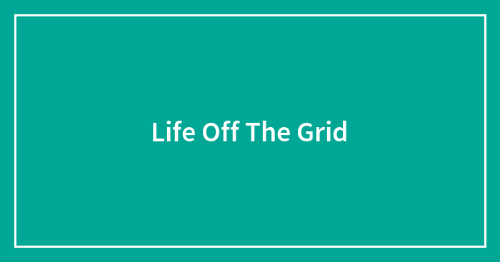 Life Off The Grid