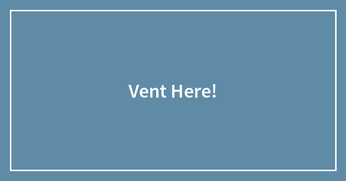 Vent Here!