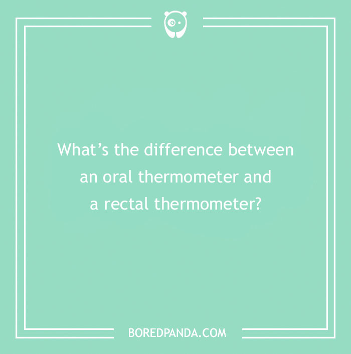 Riddle about the difference between an oral and rectal thermometer, designed to play tricks on your brain.