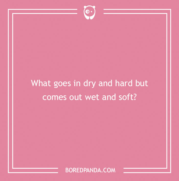Pink background with a dirty riddle about something dry and hard becoming wet and soft, from BoredPanda.