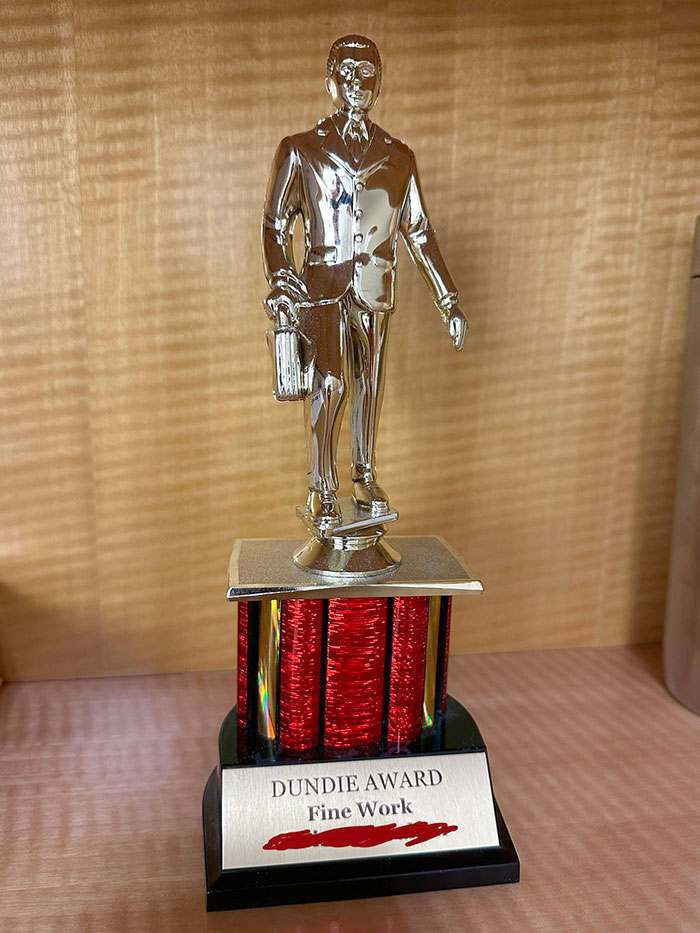 A Few Years Ago, My Coworker Gave Me A Dundie For Christmas
