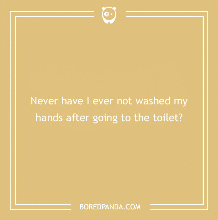 170 "Never Have I Ever" Questions To Reveal Your Friends' Truest Colors