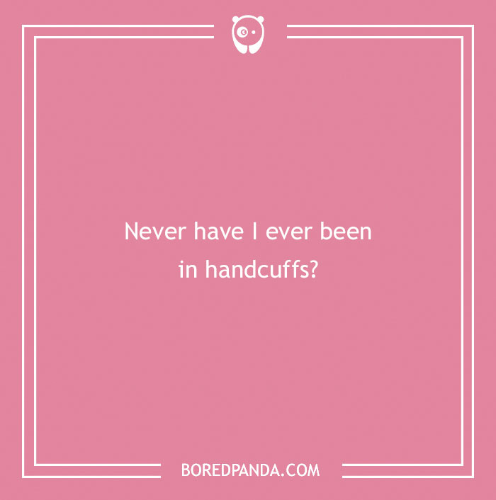 170 "Never Have I Ever" Questions To Reveal Your Friends' Truest Colors