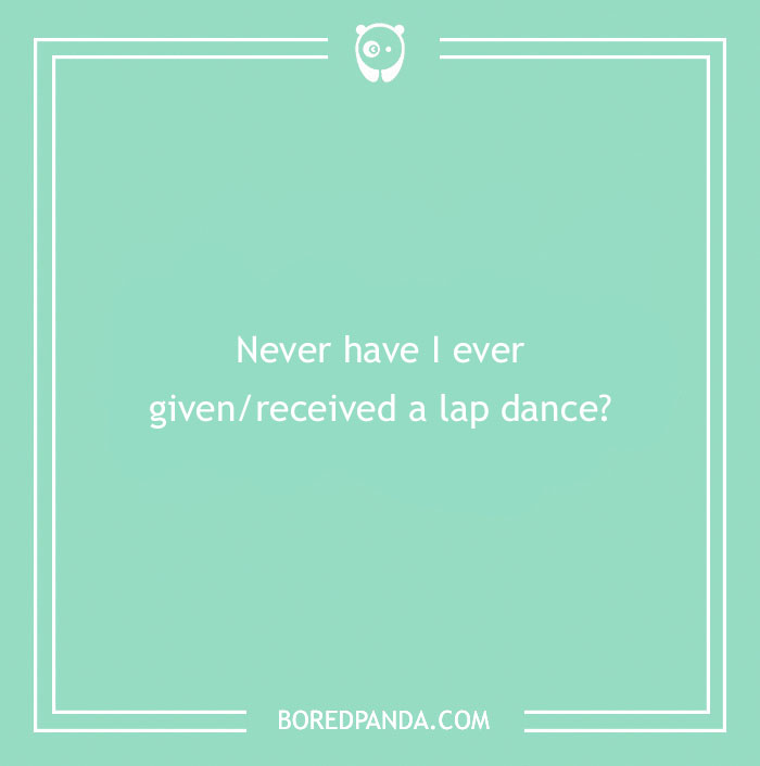 170 "Never Have I Ever" Questions To Reveal Your Friends' Truest Colors