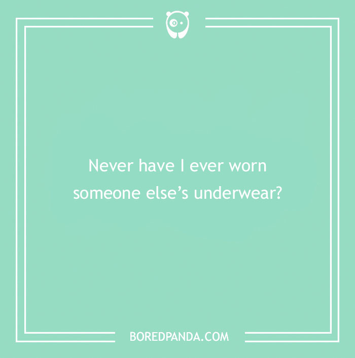 170 "Never Have I Ever" Questions To Reveal Your Friends' Truest Colors