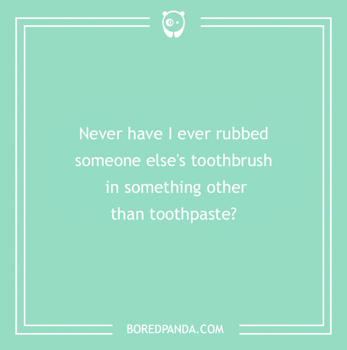 170 "Never Have I Ever" Questions To Reveal Your Friends' Truest Colors